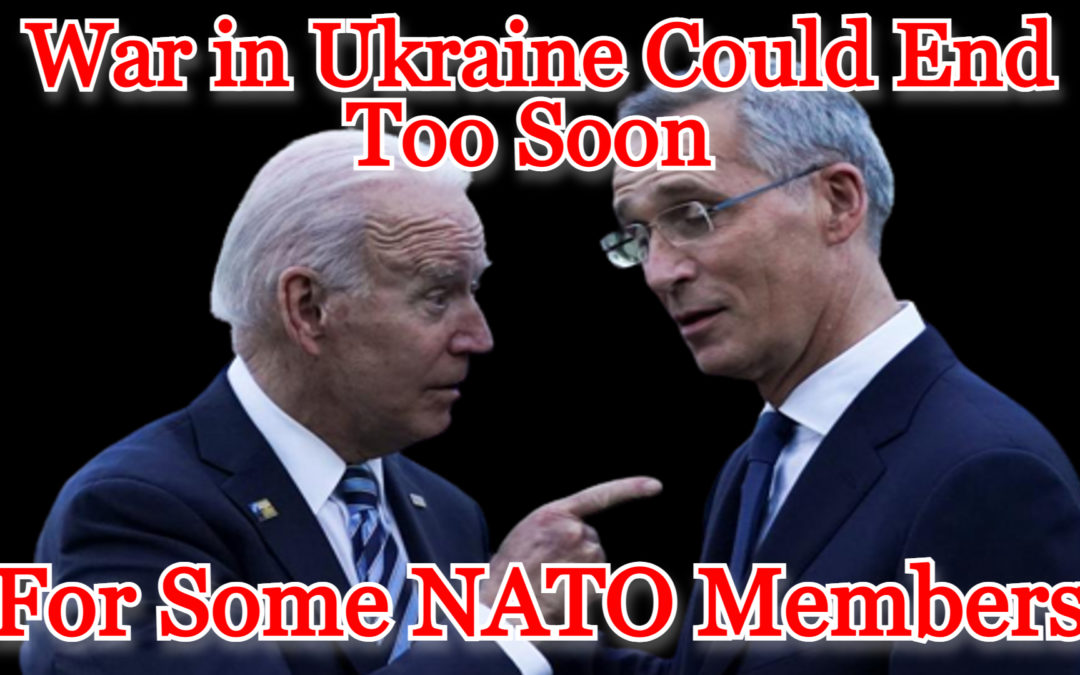 COI #259: War in Ukraine Could End Too Soon for Some NATO Members