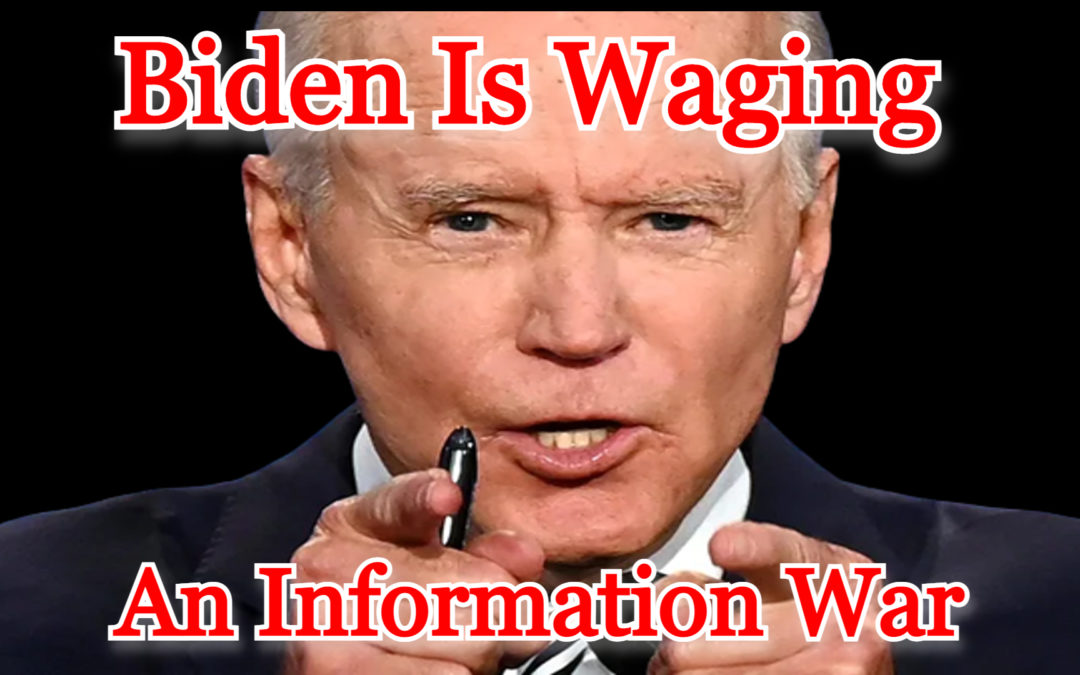 COI #260: The Biden Administration Is Waging an Information War