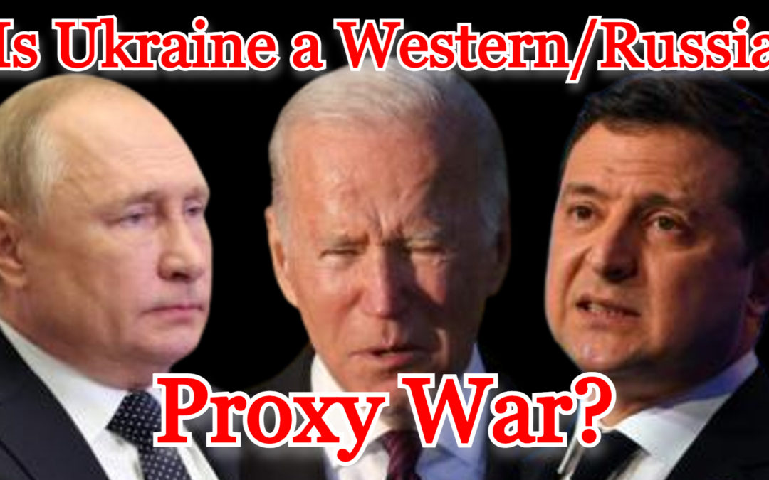 COI #268: Is Ukraine a Western/Russia Proxy War?