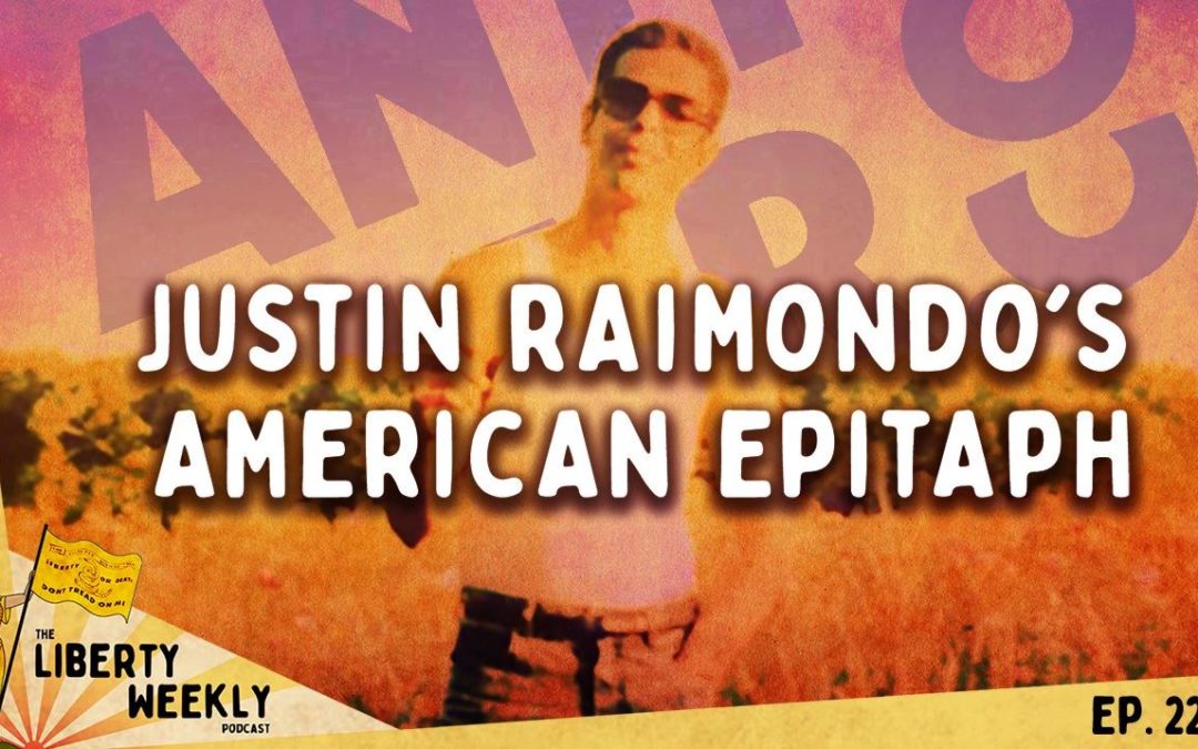 Justin Raimondo’s American Epitaph Ep. 222