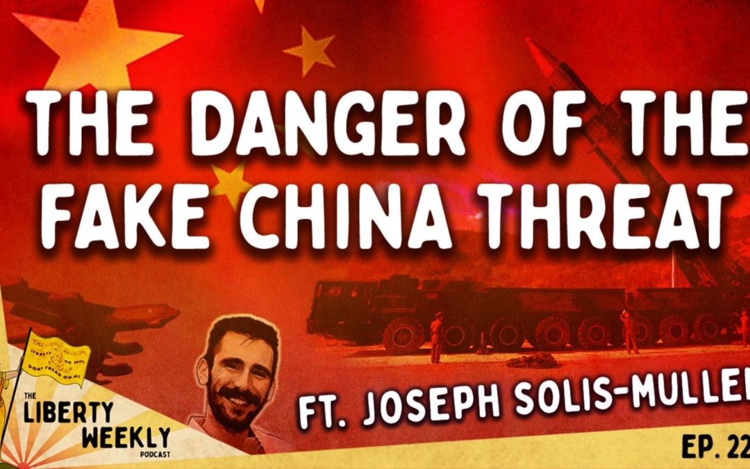 The Danger of the Fake China Threat ft. Joseph Solis-Mullen Ep. 225
