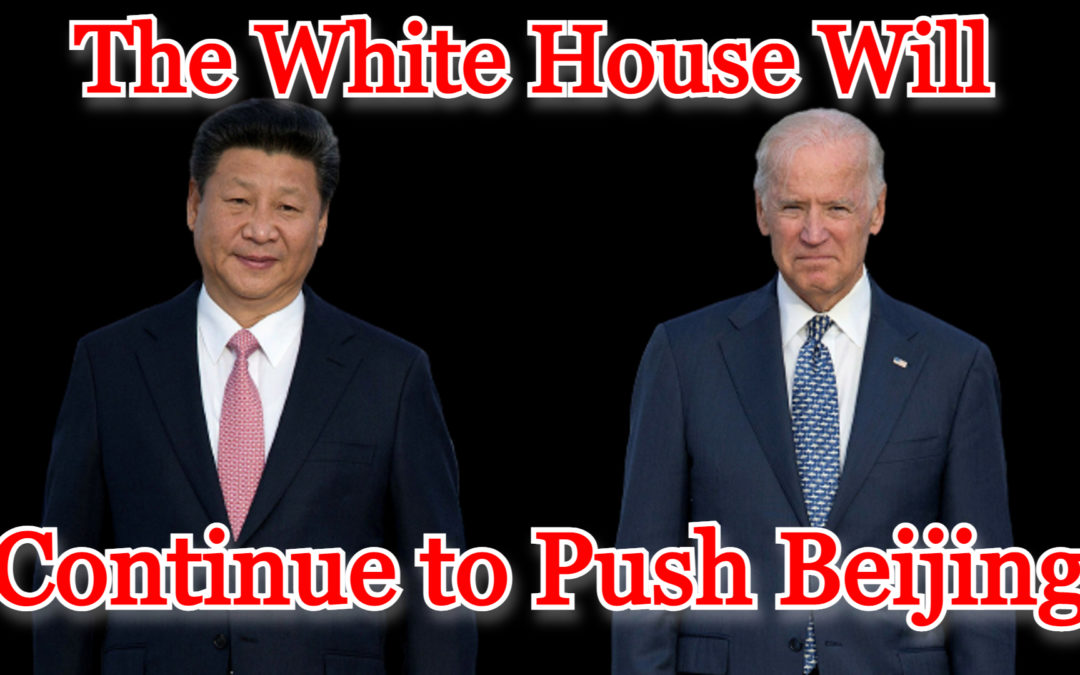 COI #311: The White House Will Continue to Push Beijing