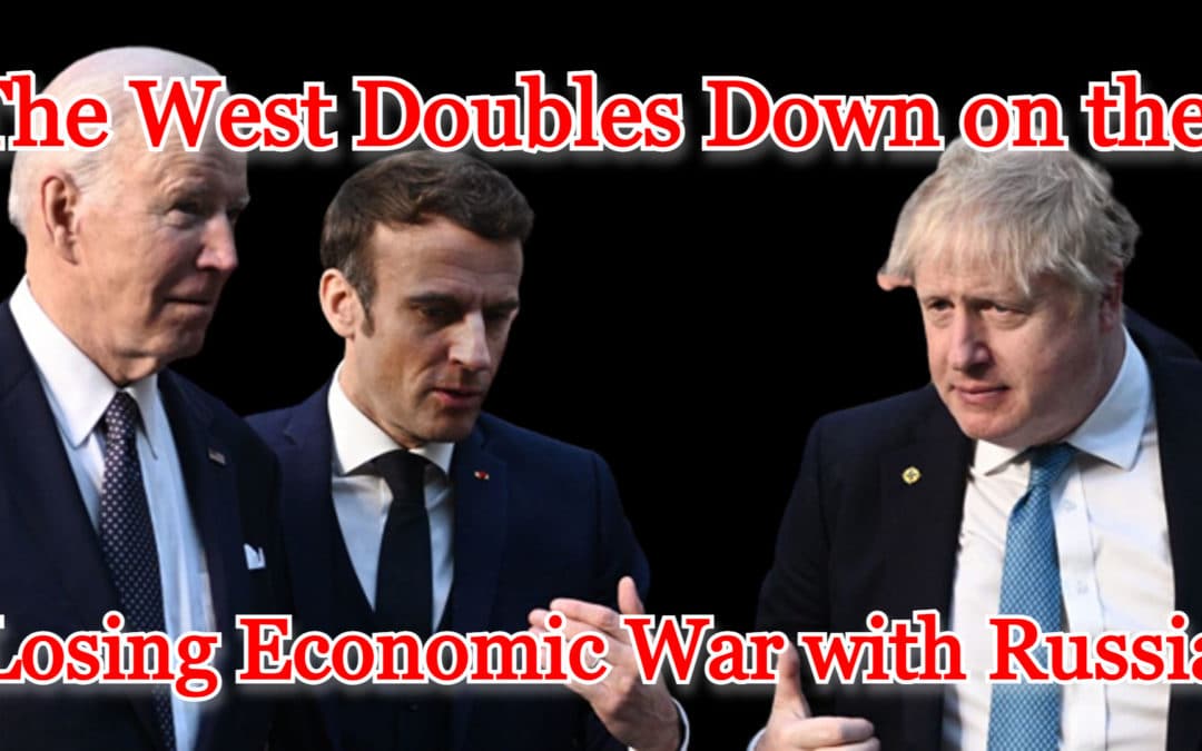 COI #320: The West Doubles Down on the Losing Economic War with Russia