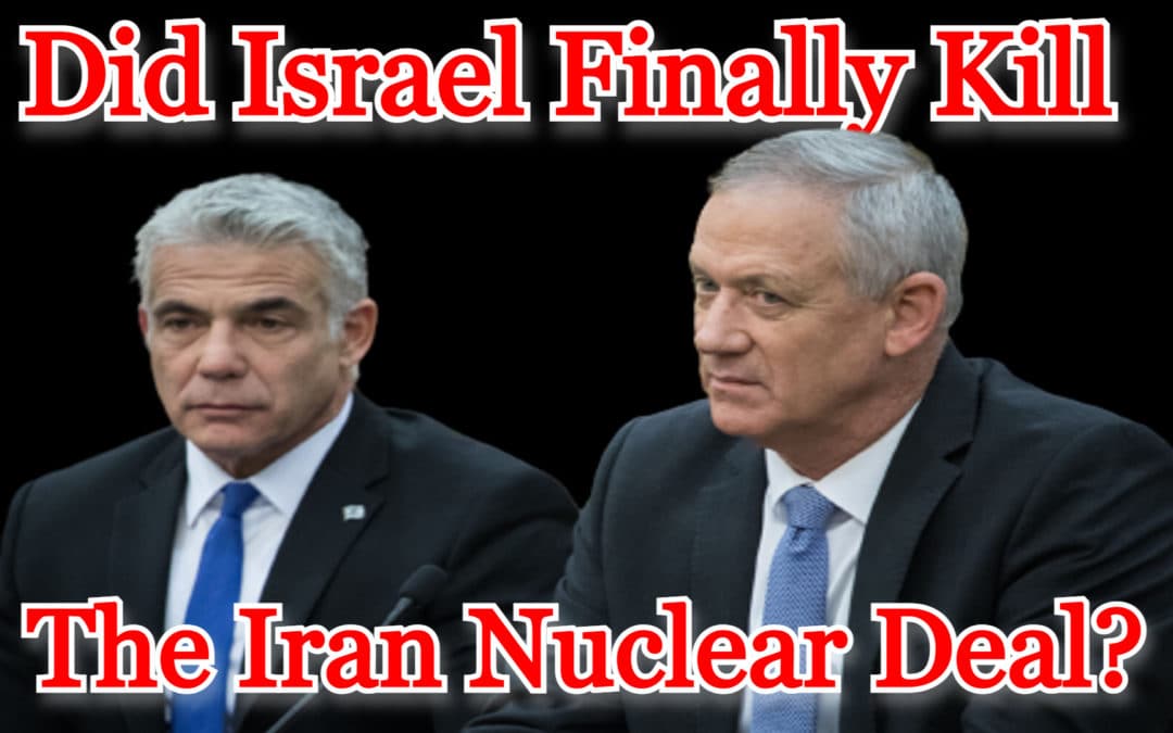 COI #325: Did Israel Finally Kill the Iran Nuclear Deal?