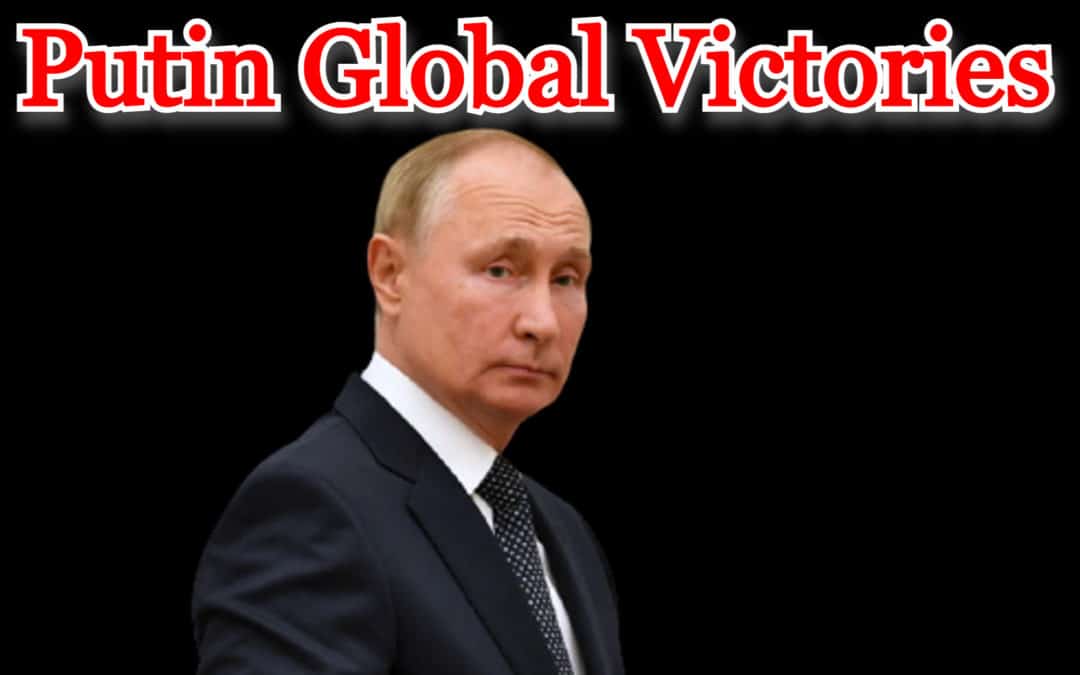 COI #326: Putin’s Global Victories