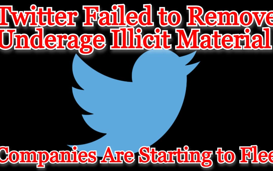 COI #331: Twitter Failed to Remove Underage Illicit Material, Now Companies Are Starting to Flee
