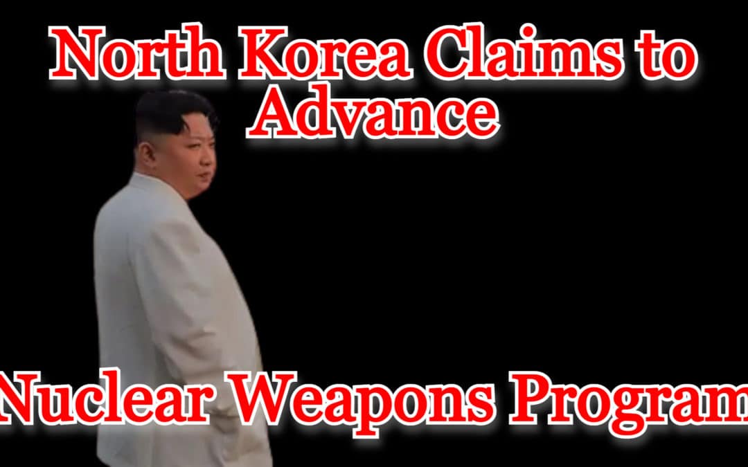 COI #335: North Korea Claims to Advance Nuclear Weapons Program