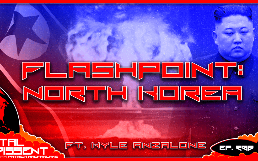 Flashpoint: North Korea ft. Kyle Anzalone Ep.236