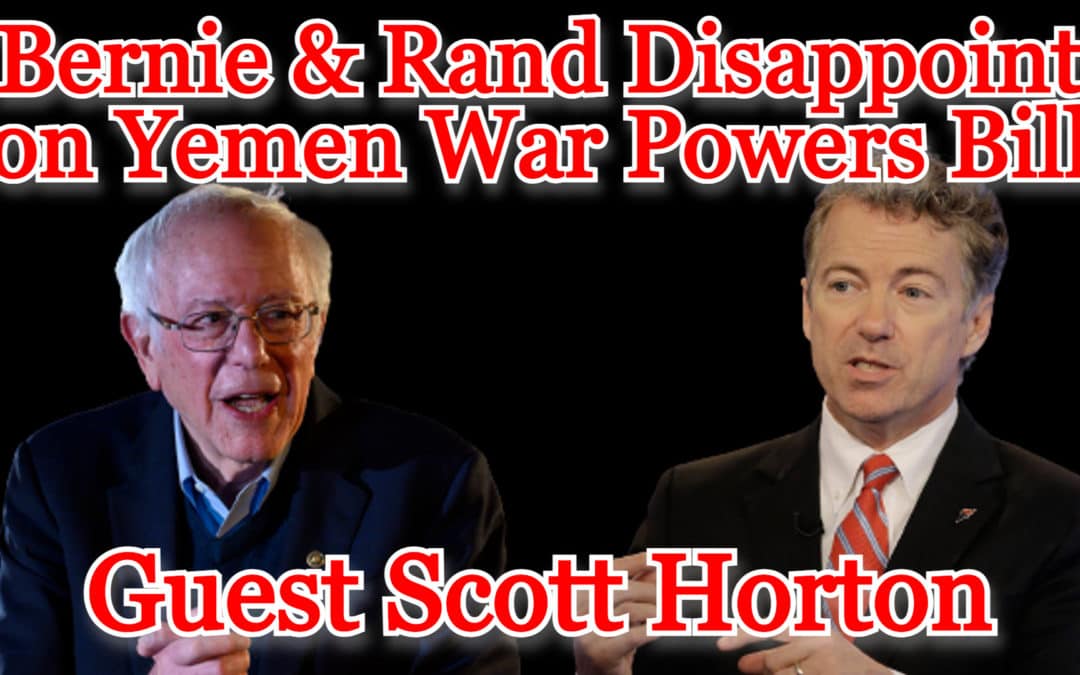 Bernie and Rand Disappoint on Yemen War Powers Bill: Guest Scott Horton