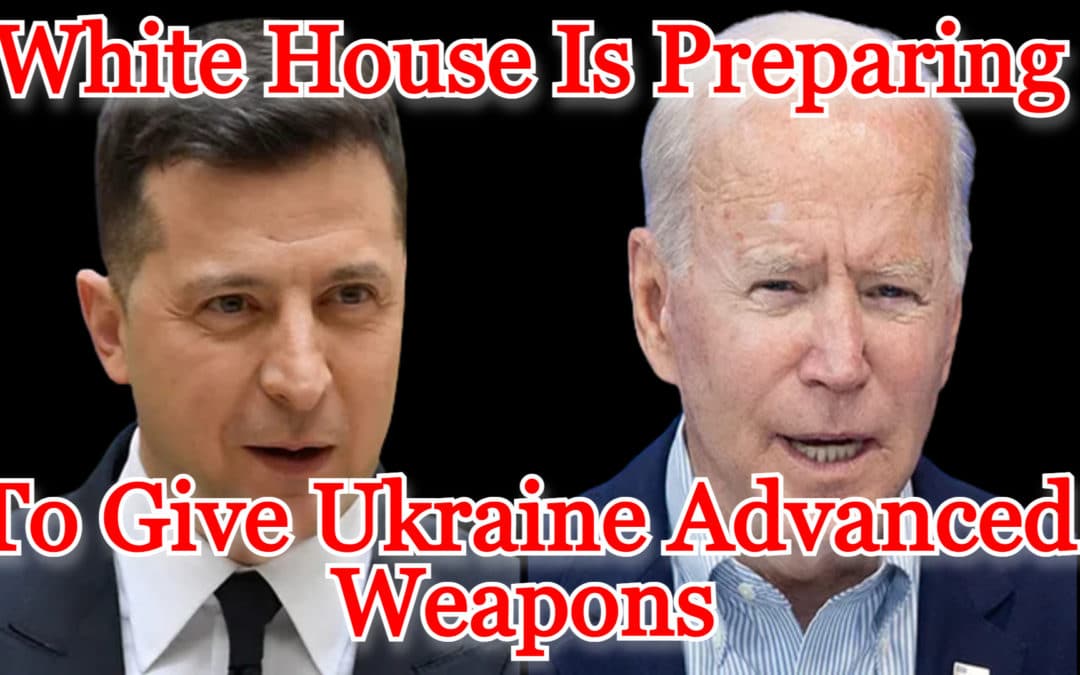 COI #363: White House Is Preparing to Give Ukraine Advanced Weapons