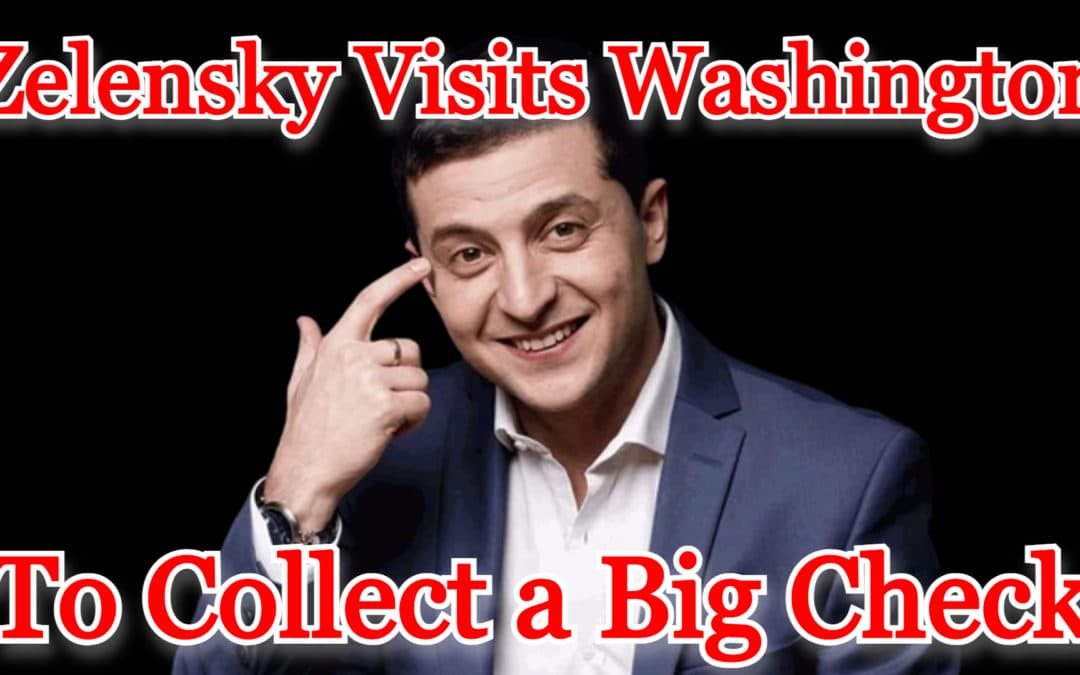 COI #365: Zelensky Visits Washington to Collect a Big Check