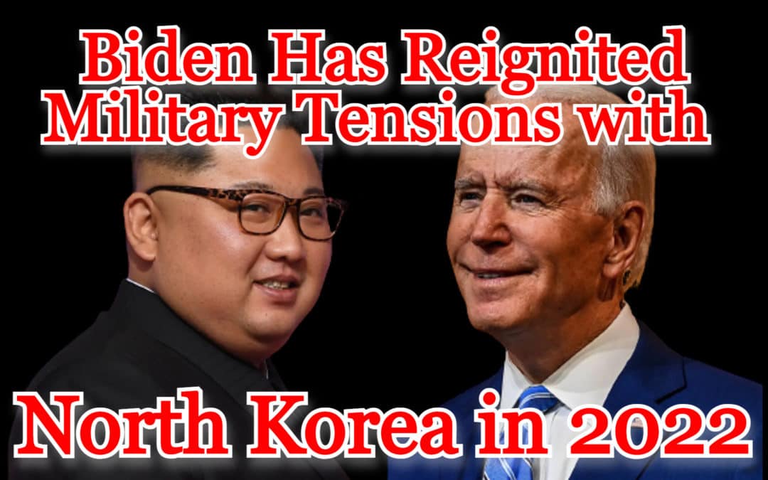 COI #366: Biden Has Reignited Military Tensions with North Korea in 2022