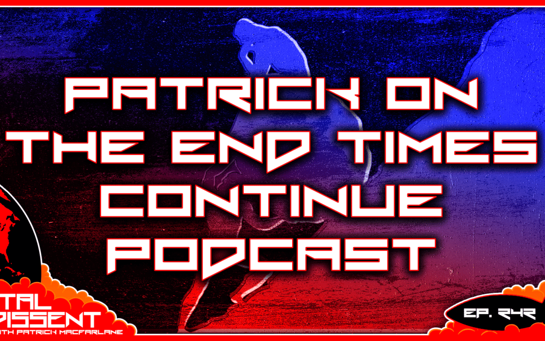 Patrick on The End Times Continue Podcast Ep. 242