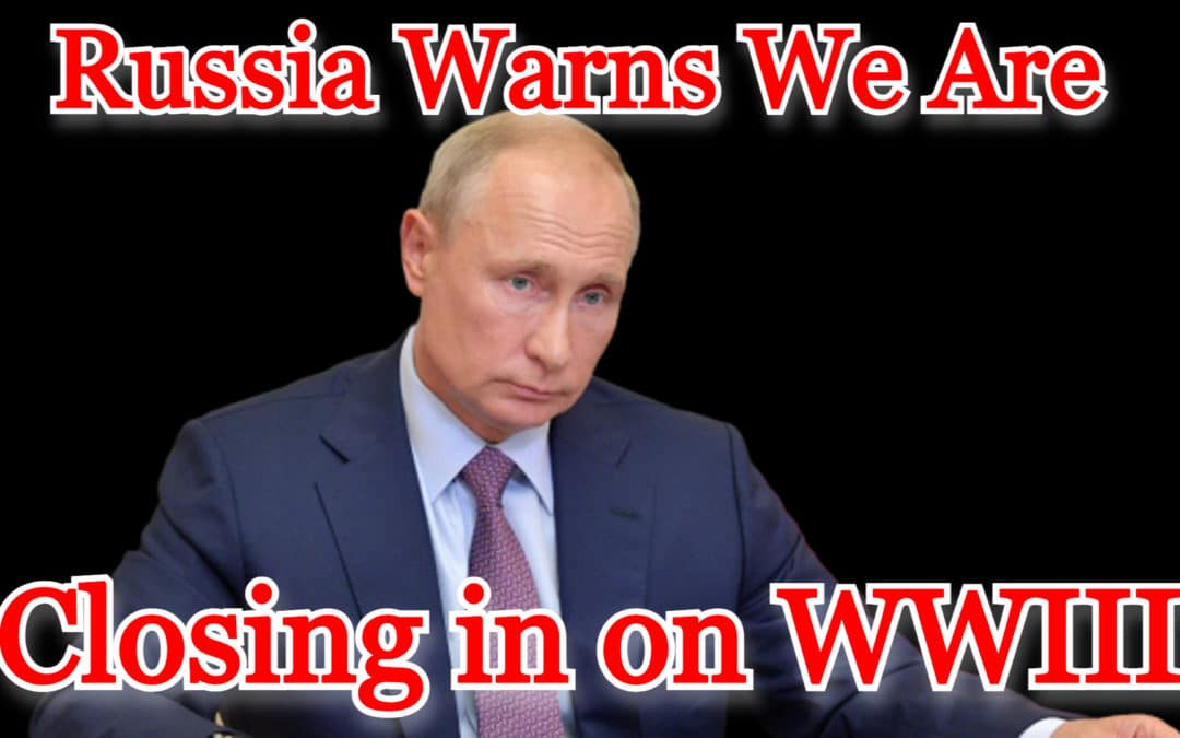 COI #385: Russia Warns We Are Closing in on WWIII