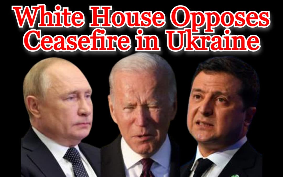 COI #398: White House Opposes Ceasefire in Ukraine