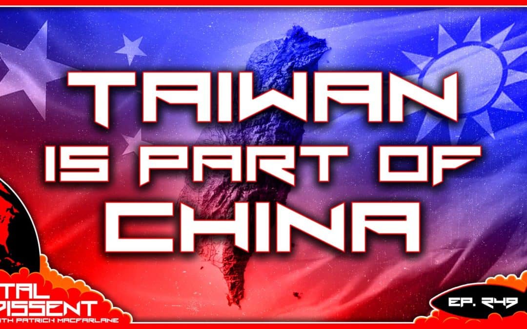 Taiwan is Part of China Ep. 249