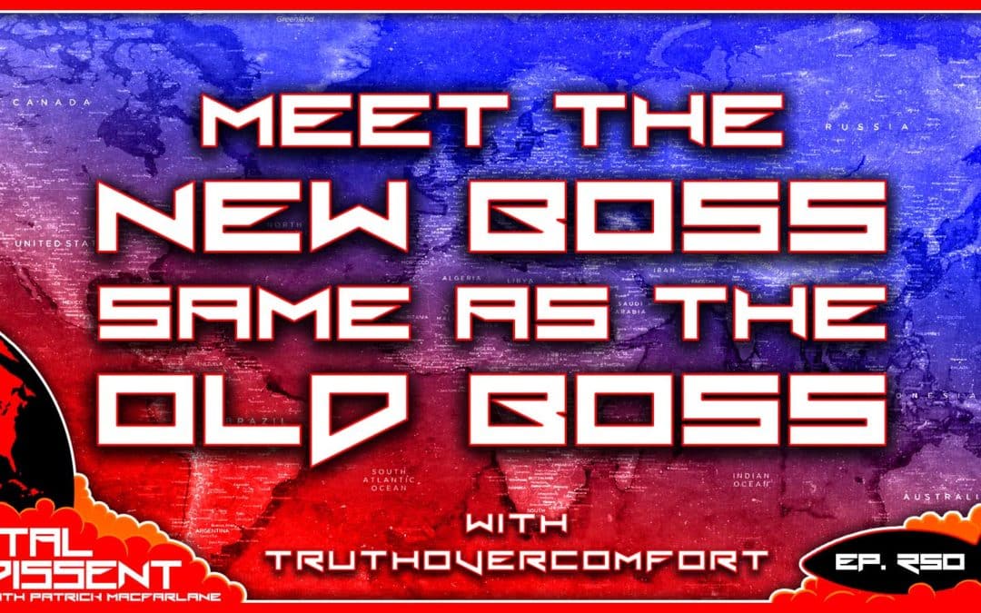 Meet the New Boss Same as the Old Boss with Truth Over Comfort Ep. 250