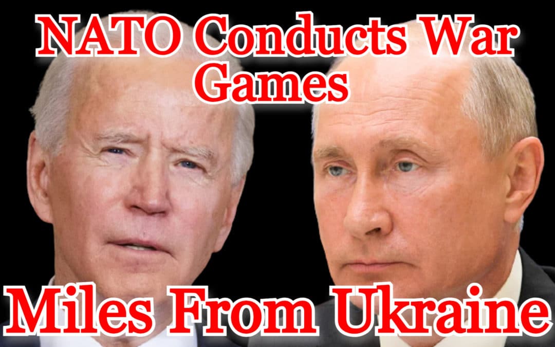 COI #404: NATO Conducts War Games Miles From Ukraine