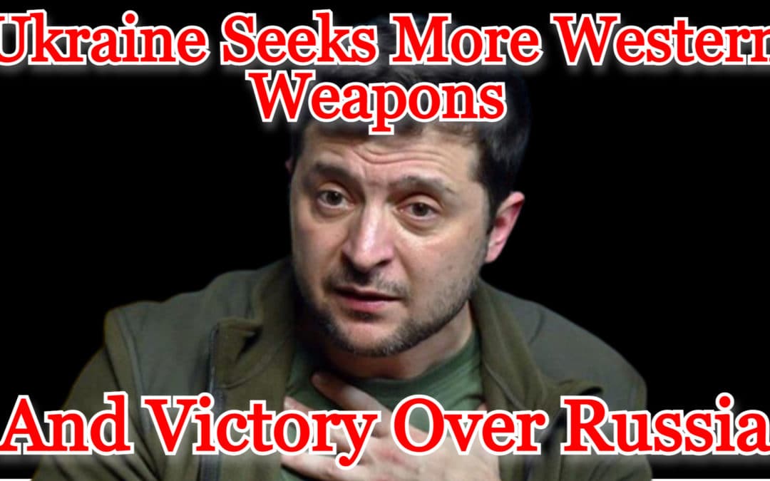 COI #412: Ukraine Seeks More Western Weapons and Victory Over Russia