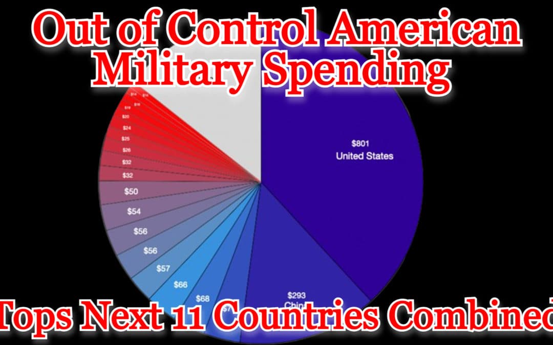 COI #413: Out of Control American Military Spending Tops Next 11 Countries Combined