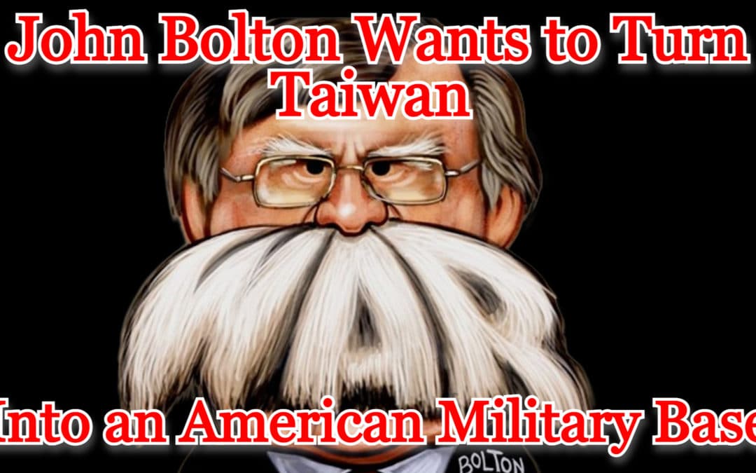 COI #416: John Bolton Wants to Turn Taiwan Into an American Military Base