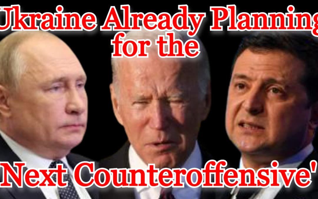 COI #420: Ukraine Already Planning for the ‘Next Counteroffensive’