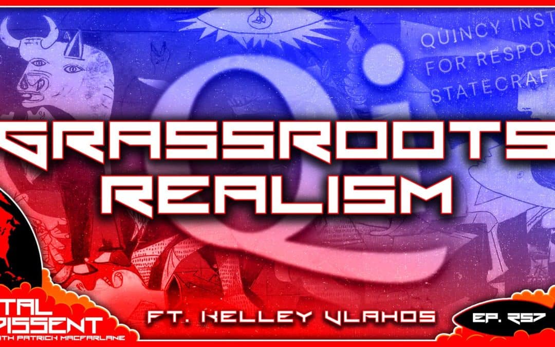 Grassroots Realism ft. Kelley Vlahos Ep. 257