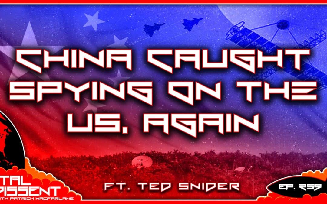 China Caught Spying on the US, AGAIN ft. Ted Snider Ep. 259