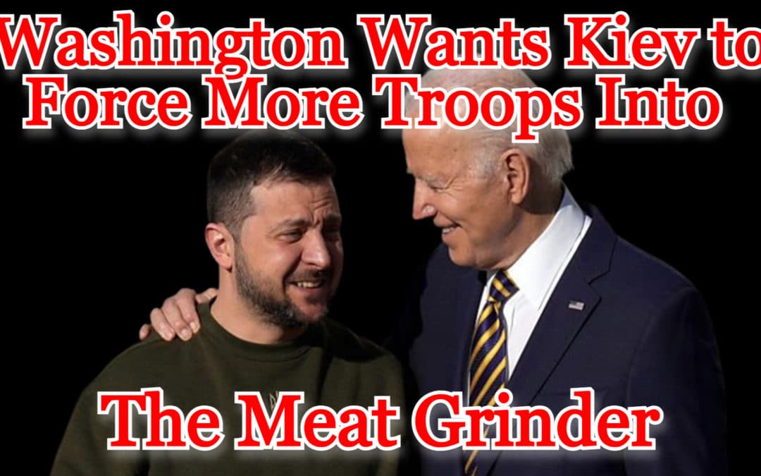 COI #447: Washington Wants Kiev to Force More Troops Into the Meat Grinder