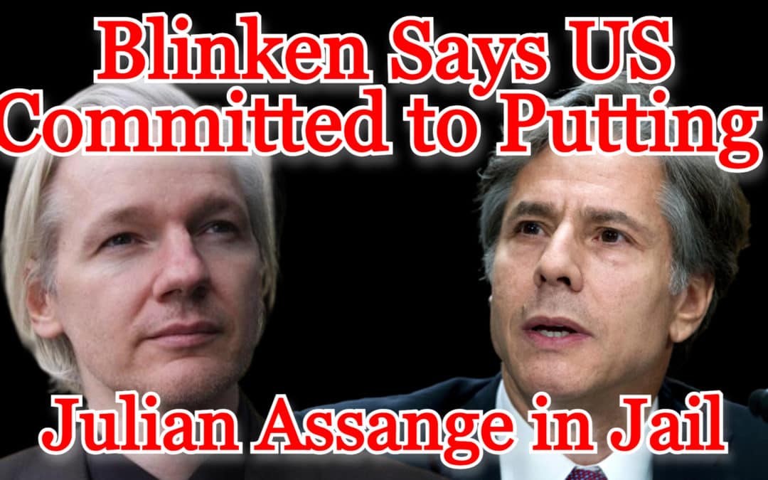 COI #453: Blinken Says US Committed to Putting Julian Assange in Jail