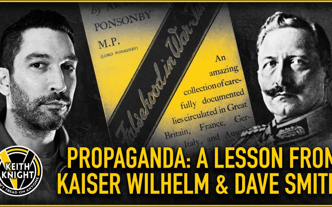 Propaganda: A Lesson From Kaiser Wilhelm & Dave Smith