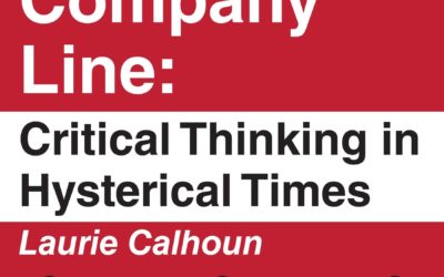 Questioning the COVID Company Line: Critical Thinking in Hysterical Times