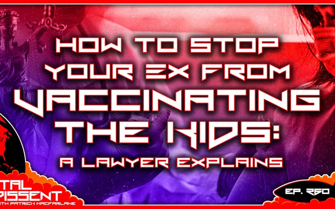 How to Stop Your Ex from Vaccinating the Kids: A Lawyer Explains Ep. 260