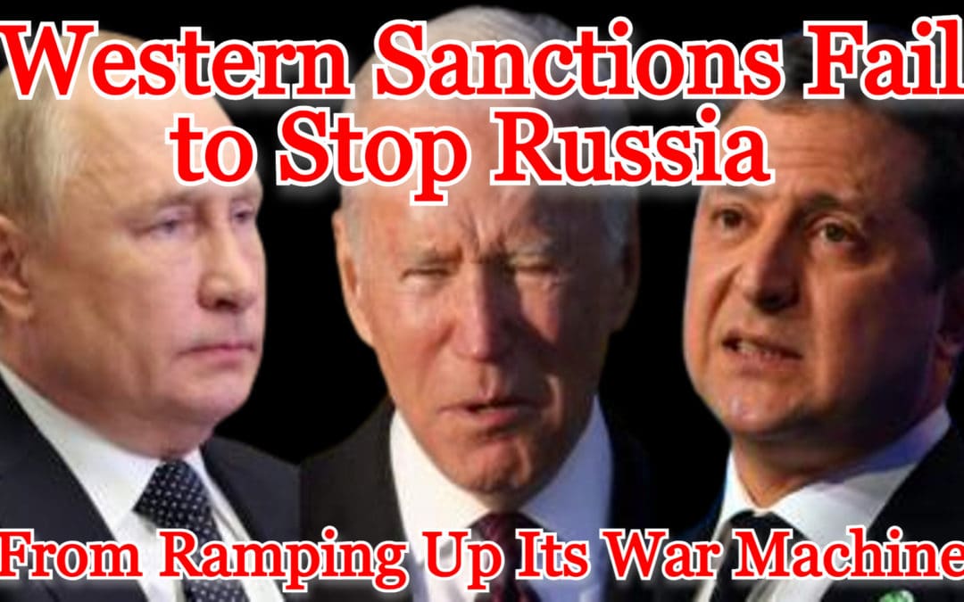 COI #472: Western Sanctions Fail to Stop Russia from Ramping Up Its War Machine