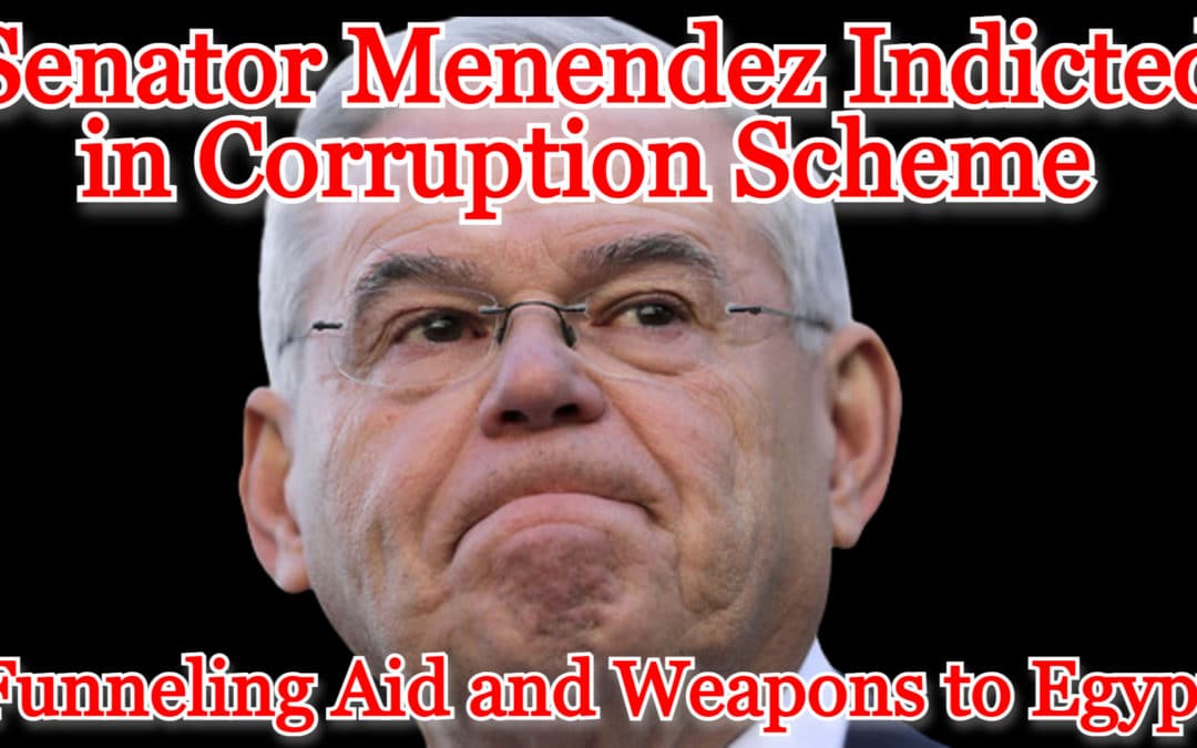 COI #476: Senator Menendez Indicted in Corruption Scheme Funneling Aid and Weapons to Egypt