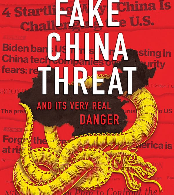 The Danger Is Not China But the ‘Fake China Threat’