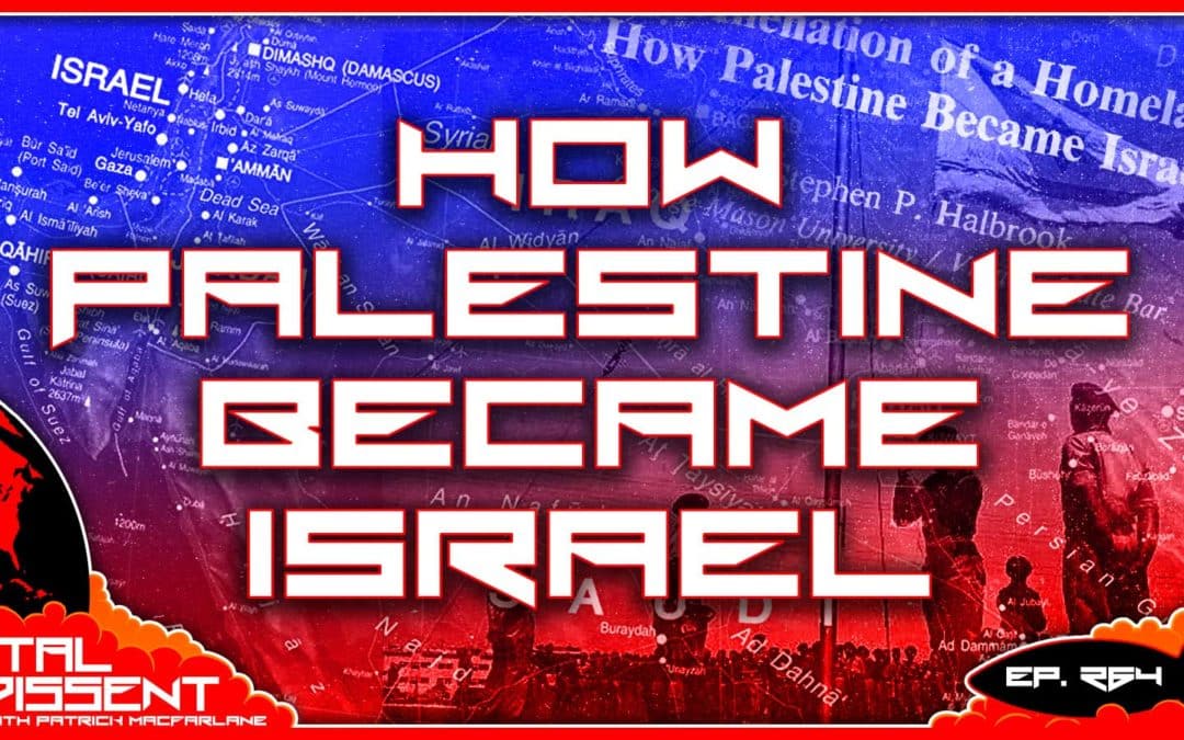 How Palestine Became Israel Ep. 264