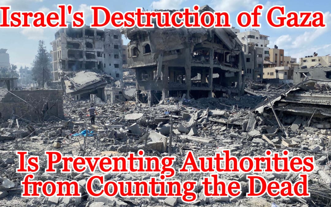 COI #503: Israel’s Destruction of Gaza Is Preventing Authorities from Counting the Dead