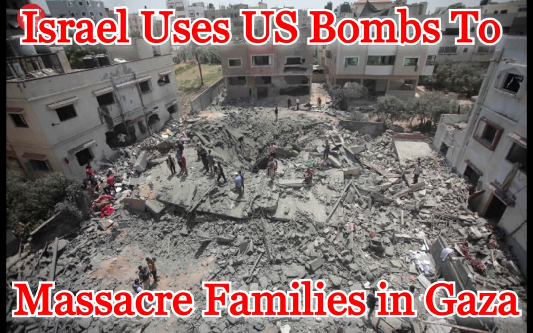 COI #509: Israel Uses US Bombs to Massacre Families in Gaza