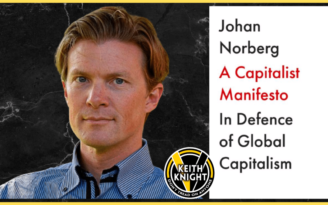 How Non-Capitalists Benefit From Capitalism w/ Johan Norberg