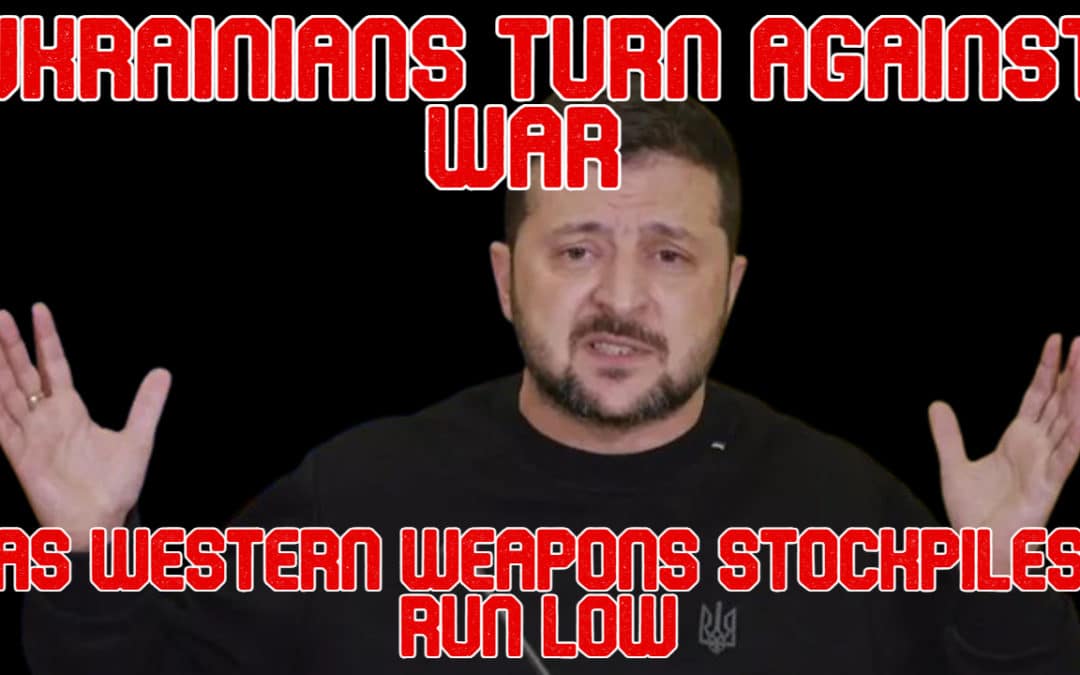 COI #522: Ukrainians Turn Against War as Western Weapons Stockpiles Run Low
