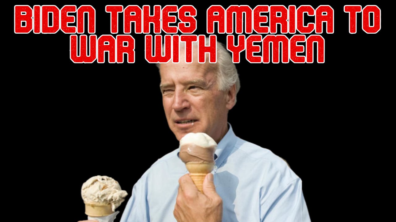 COI #527: Biden Takes America to War With Yemen
