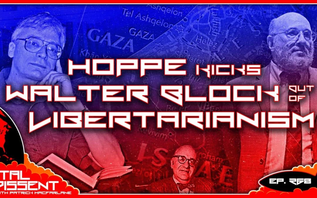 Hoppe Kicks Walter Block Out of Libertarianism Ep. 268
