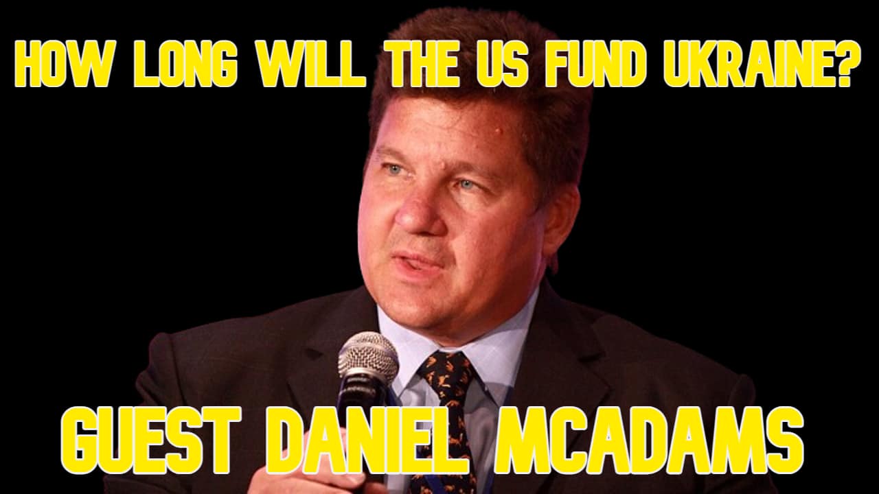 COI #561: How Long Will the US Fund Ukraine? guest Daniel McAdams