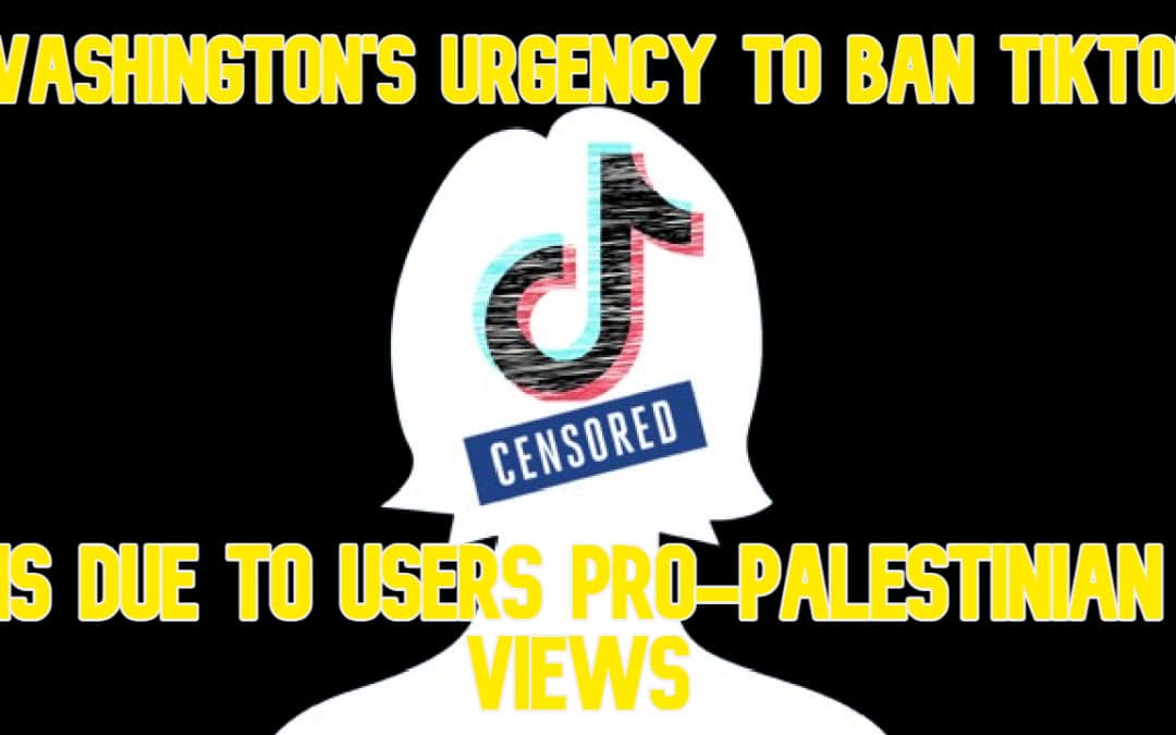 COI #559: Washington’s Urgency to Ban TikTok Is Due to Users Pro-Palestinian Views
