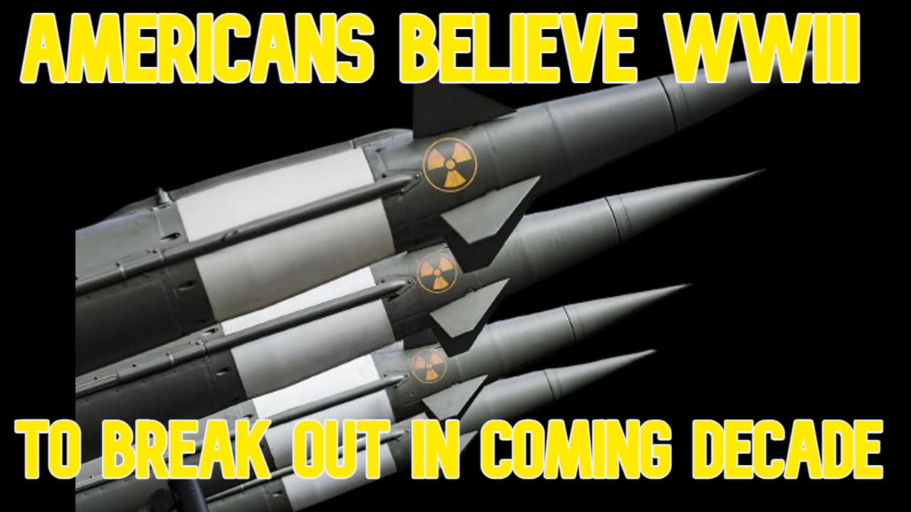 COI #563: Americans Believe WWIII to Break Out in Coming Decade