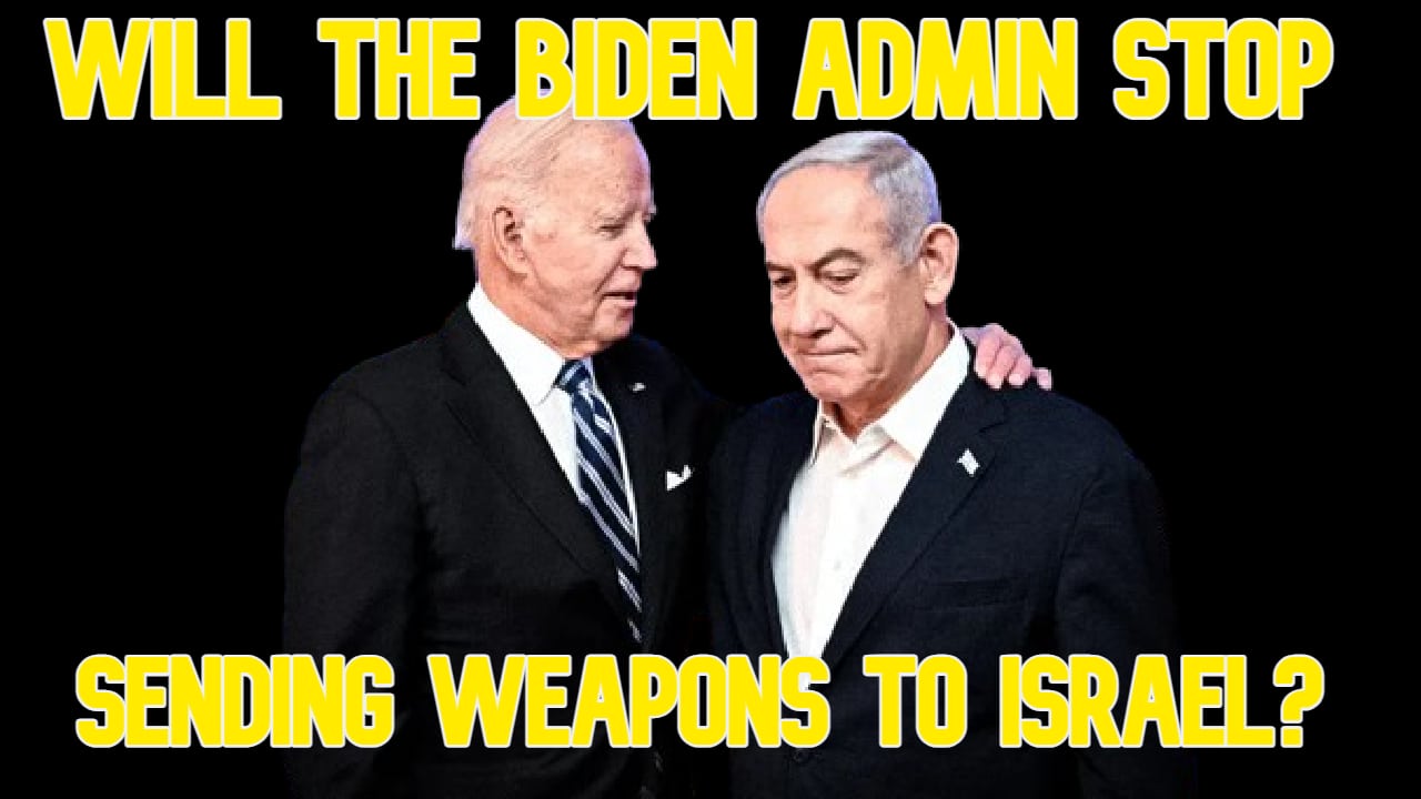 COI #564: Will the Biden Admin Stop Sending Weapons to Israel?
