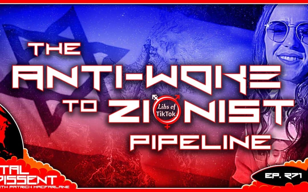 The Anti-Woke to Zionist Pipeline Ep. 271