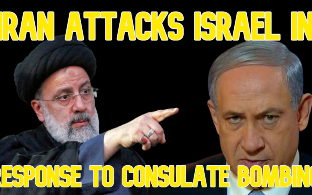 COI #575: Iran Attacks Israel In Response to Consulate Bombing