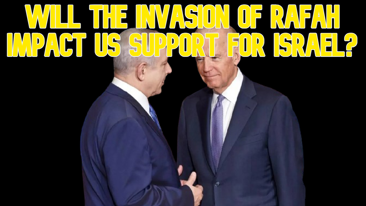 COI #590: Will the Invasion of Rafah Impact US Support for Israel?